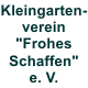 Kleingartenverein "Frohes Schaffen" e. V.